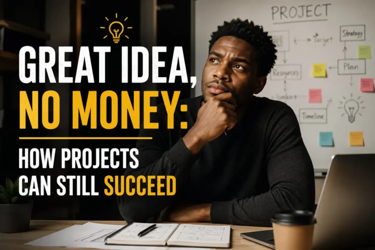 Great Idea, No Money: How Projects Can Still Succeed